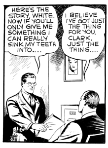 Clark Kent turns in his story: "Here's the story, White"